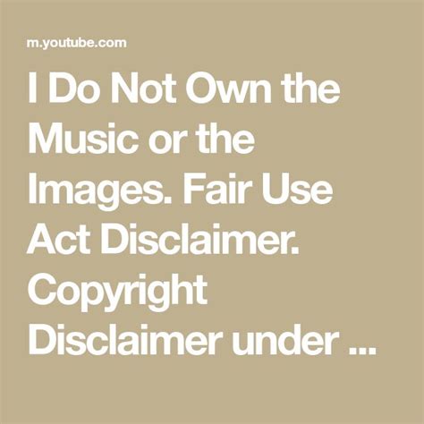The Words I Do Not Own The Music Or The Images Fair Use Act Disclair