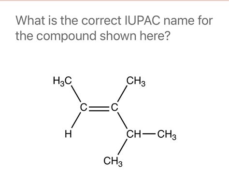 Solved What Is The Correct Iupac Name For The Compound Shown Here