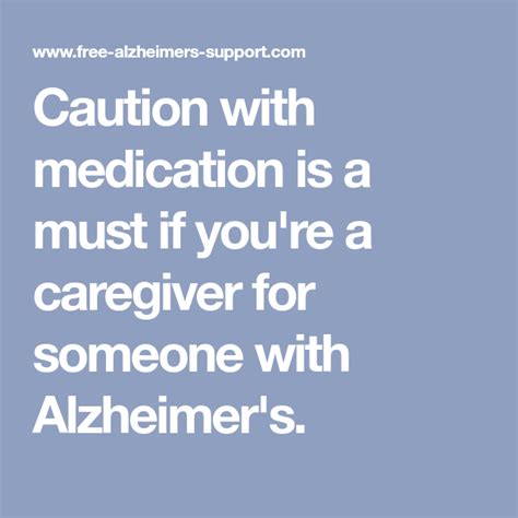Caution With Medication Is A Must If Youre A Caregiver For Someone