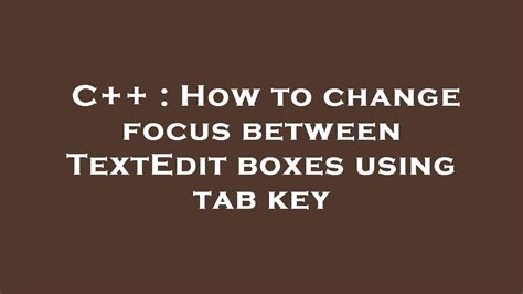 C How To Change Focus Between Textedit Boxes Using Tab Key Youtube