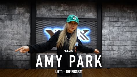 latto the biggest amy park choreography youtube