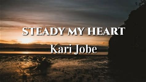 Steady My Heart Kari Jobe Youtube