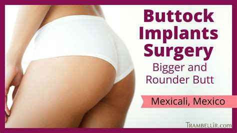 Buttock Implants Surgery Bigger And Rounder Butt Trambellir