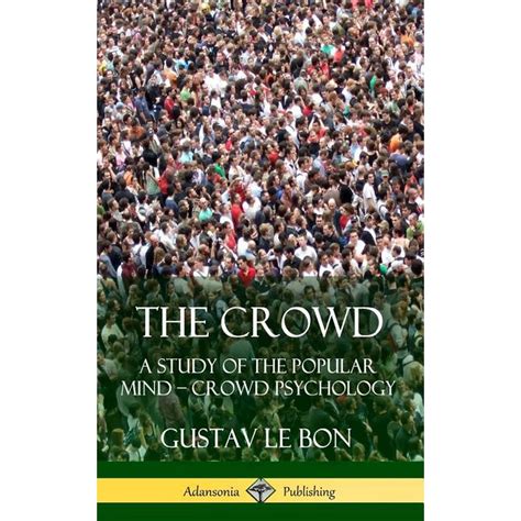 The Crowd A Study Of The Popular Mind Crowd Psychology Hardcover