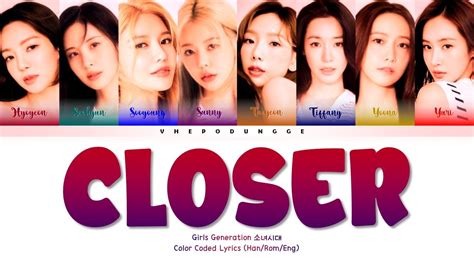 Girls Generation 소녀시대 Closer Color Coded Lyrics Han Rom Eng Youtube