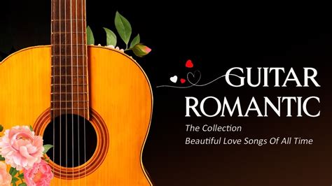 3 hours relaxing guitar music top guitar romantic music of all time relaxing guitar sounds