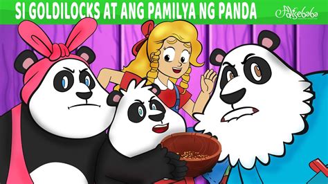 Si Goldilocks At Ang Pamilya Ng Panda Mga Kwentong Pambata Tagalog