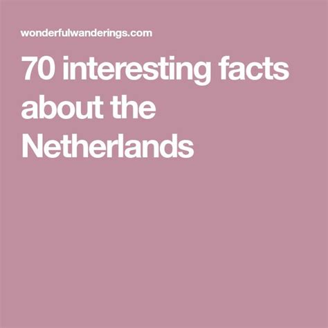 75 fun facts about the netherlands you need to know fun facts facts netherlands