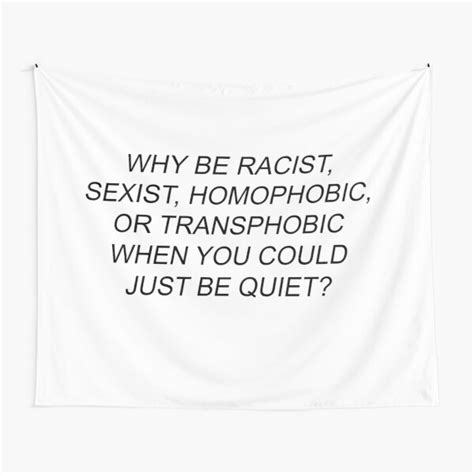 Why Be Racist Sexist Homophobic Transphobic Tapestry Tapestry For Sale By Cedougherty