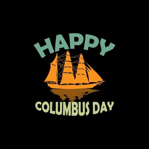 Premium Vector Happy Columbus Day Trendy T Shirt Design Vector