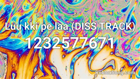 Luu Kki Pe Laa Diss Track Roblox Id Roblox Music Codes