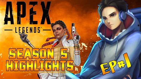Apex Legends Season 5 Highlights Ep1 Youtube