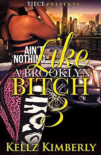 Aint Nothing Like A Brooklyn Bitch 3 Kindle Edition By Kimberly