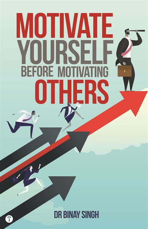 Motivate Yourself Before Motivating Others By Binay Singh Goodreads