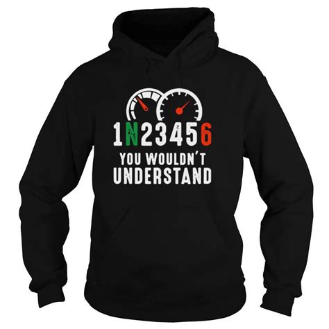 1n23456 You Wouldnt Understand Shirt
