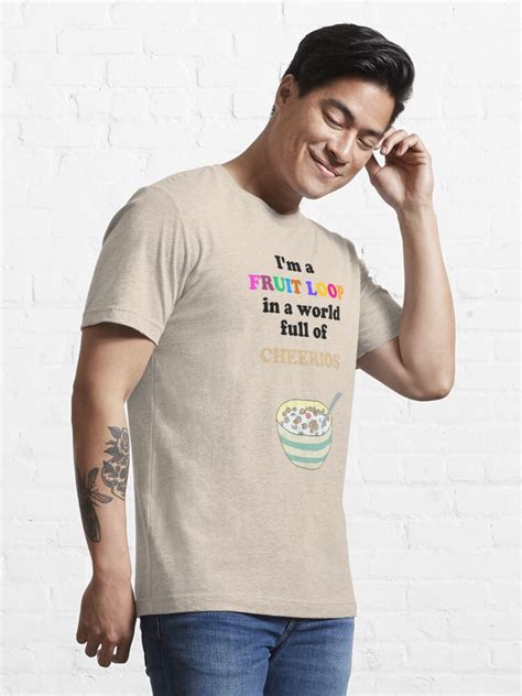 Im A Fruit Loop In A World Full Of Cheerios Essential T Shirt For