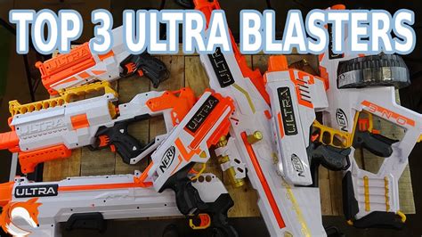 Top 3 Nerf Ultra Blasters 1 2 3 4 5 Dorado Pharaoh Youtube