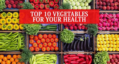 Top 10 Vegetables For Your Health Find Top 10