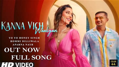 Kanna Vich Waaliyan Yo Yo Honey Singh Hommie Dilliwala New Song Celeb 44 Youtube