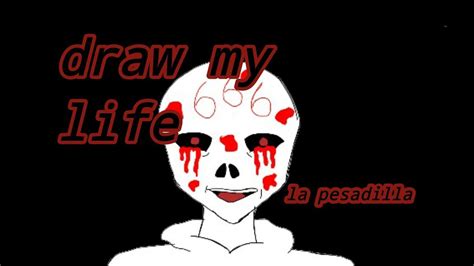 La Pesadilla De Anoche Draw My Life Creepypasta Youtube