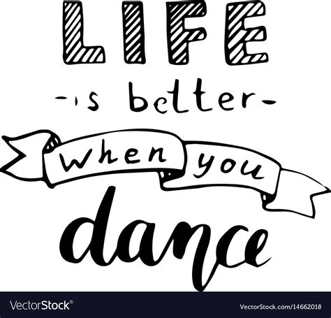 Life Is Better When You Dance Calligraphic Poster Vector Image