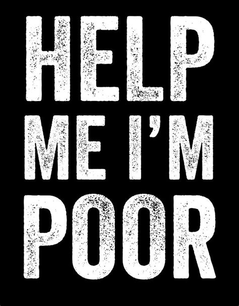 Help Me Im Poor Digital Art By Jane Keeper Fine Art America
