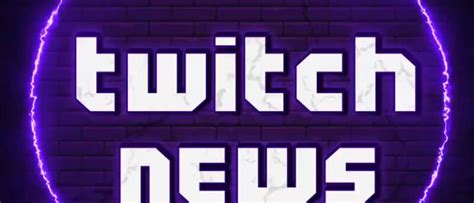 Twitch News Новости твич фан сайт о мире Twitch