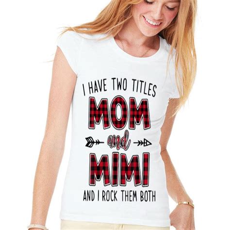 I Have Two Titles Mom And Mimi And I Rock Them Both Shirt Hoodie Sweater Longsleeve T Shirt