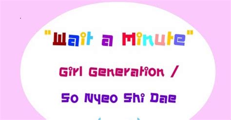 เนื้อเพลง Wait A Minute Girl Generation So Nyeo Shi Dae Snsd 소녀시대 เนื้อเพลง เพลงเกาหลี Kpop
