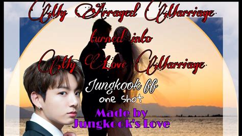 My Arranged Marriage Turned Into My Love Marriage Bts Jungkook Ff