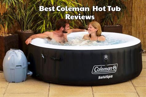 Best Coleman Inflatable Hot Tub Reviews Rating And Buying Guide In 2024