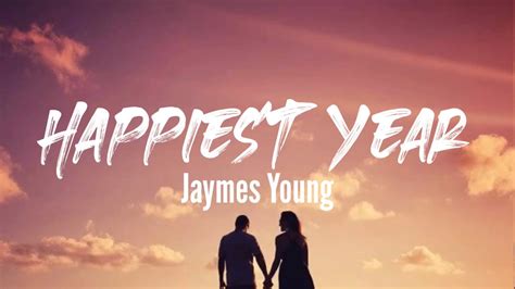 Jaymes Young Happiest Year Lyric Video Youtube
