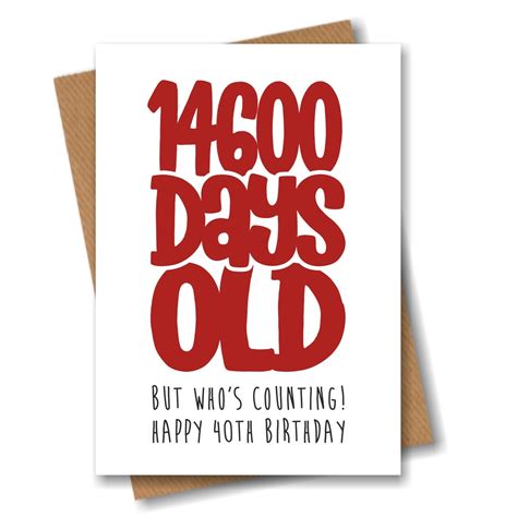 Funny 40th Birthday Card 14600 Days Old But Whos Counting Etsy