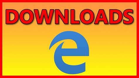 How To Find Your Microsoft Edge Downloads Tutorial Youtube