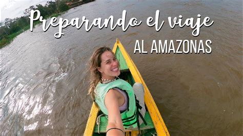 Preparar Un Viaje Al Amazonas Lo Que Llevé En Mi Equipaje Español Con María Youtube