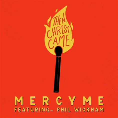 Then Christ Came Feat Phil Wickham Positive Encouraging K Love