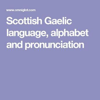 May 15, 2018 may 15, 2018. Scottish Gaelic language, alphabet and pronunciation ...