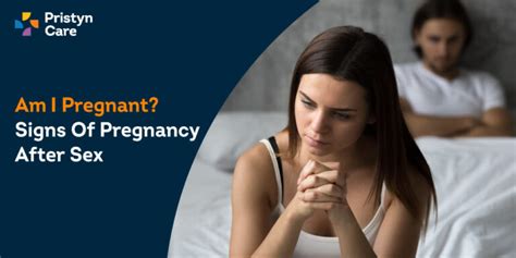 Am I Pregnant Signs Of Pregnancy After Sex Pristyn Care