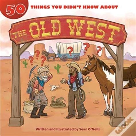 50 Things You Didnt Know About The Old West De Sean Oneill Ilustração Sean Oneill Livro
