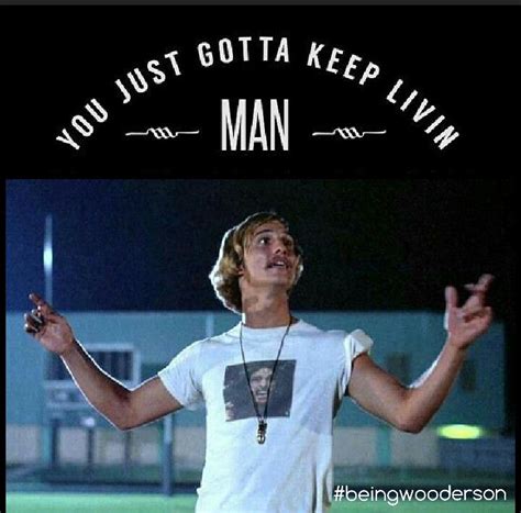 Matthew Mcconaughey Quotes Dazed And Confused Truly Confused Matthew