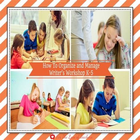 Writers Workshop How To Organize And Manage It In The Elementary