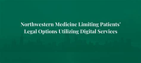 Northwestern Medicine Limiting Patients Legal Options Utilizing
