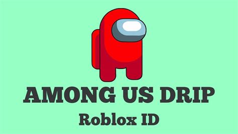 Among Us Drip Roblox Id Codes November 2023 Touch Tap Play