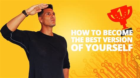 How To Become The Best Version Of Yourself Youtube