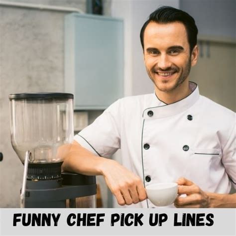 148 Chef Pick Up Lines Funny Creepy Thakoni