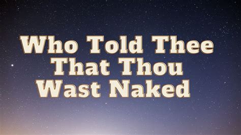 Who Told Thee That Thou Wast Naked Genesis Youtube