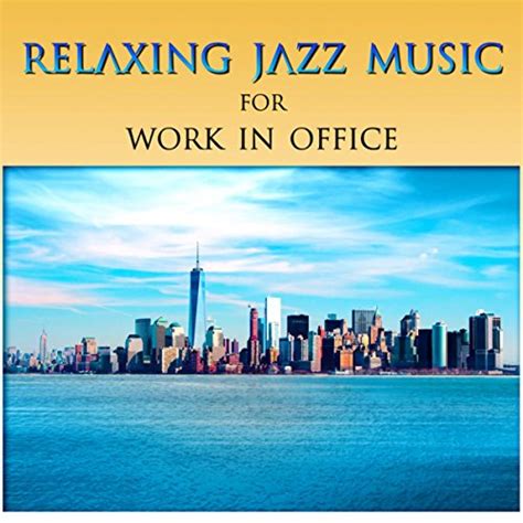 Work study lofi jazz relaxing smooth. Relaxing Jazz Music for Work in Office - The Best ...