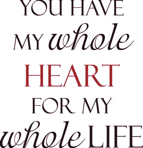You Have My Whole Heart For My Whole Life Quote The Walls