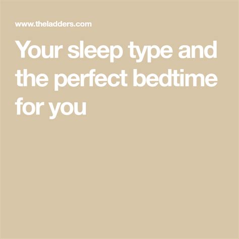 Your Sleep Type And The Perfect Bedtime For You Bedtime Restless