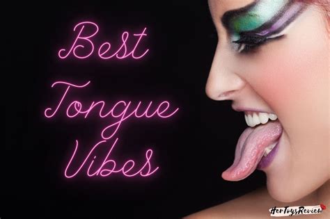 Best Tongue Vibrators For The Love Of Oral Updated